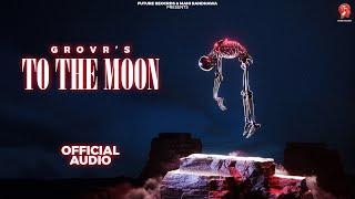 To The Moon : Grovr ( Official Audio ) | Future Records | New Punjabi Songs 2023