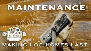 MAINTENANCE - MAKING LOG HOMES LAST