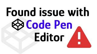 Found strange issue with Code Pen Editor