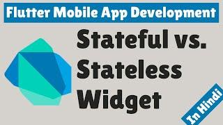 Flutter Mobile App Development - Stateful vs. Stateless Widget