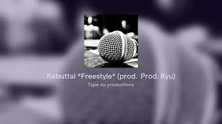 Rebuttal *Freestyle* (prod.  Prod. Ryu)