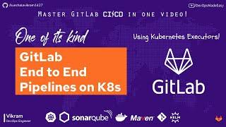 GitLab End to End Pipelines on Kubernetes with Maven, Nexus, SonarQube, Kaniko & Helm