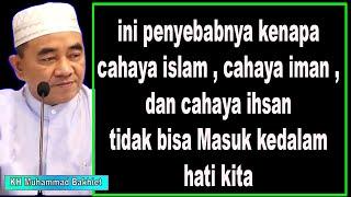 ini penyebabnya kenapa cahaya islam,cahaya iman,dan cahaya ihsan tidak bisa Masuk kedalam hati kita