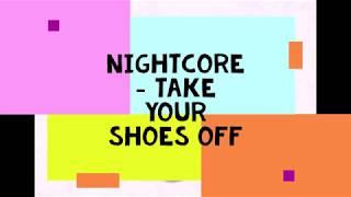 Nightcore - Take Your Shoes Off