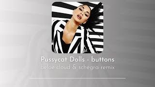 Pussycat Dolls - Buttons (Beloe Cloud & Schegra Remix)