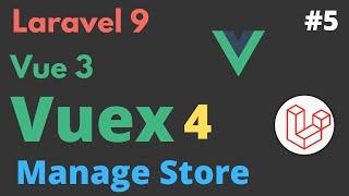 Vuex In Vue 3 | Laravel Vue 3 And Vuex 4 | Vuex 4 Tutorial | Laravel Vuejs 3 Vuex |Part #5 | HINDI