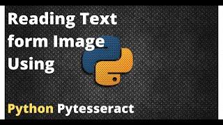 Image Text Reading Using Tesseract-Ocr | Python Tutorial  | Mr. Lazy Programmer