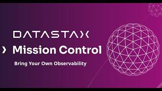 Bring Your Own Observability Stack to DataStax Mission Control