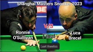 Ronnie O'Sullivan vs Luca Brecel - Shanghai Masters Snooker 2023 - Final - Last Session