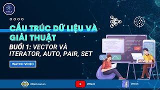 [CTDL & GT]. Buổi 1. Vector, Iterator, Pair, Set Trong C++