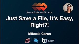 Just Save a File, It's Easy, Right?! - Mikaela Caron