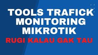 tools untuk monitoring traffic client mikrotik