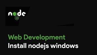 Master Node JS : Install nodejs windows - Web Development