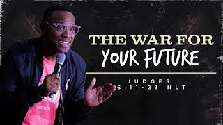 The War for..."Your Future" // Spiritual //Pastor Alex Holt