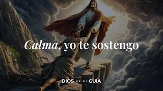 Dios te dice hoy: Calma, yo te sostengo | Dios es mi Guía