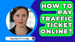 How To Pay Traffic Ticket Online? - CountyOffice.org