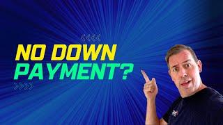 No Down Payment for a Mortgage?