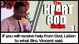 BRO. VIN CHUKWUKELU: YOU MUST HAVE THIS KIND OF HEART TO RECEIVE HELP FROM GOD.