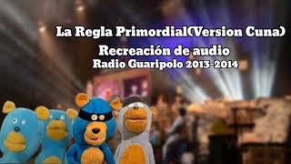 La Regla Primordial(Radio Guaripolo/Cuna Ver.)-Recreacion de Audio