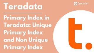 Primary Index in Teradata: Unique Primary Index and Non Unique Primary Index | Lec - 03