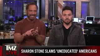 Sharon Stone Slams "Uneducated" Americans | TMZ Live