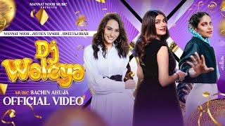 Dj Waleya | Mannat Noor | Jyotica Tangri | Sweetaj Brar | Sachin ahuja  | New Punjabi Songs 2025