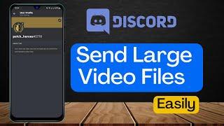 How To Send Large Video Files on Discord (Without Nitro)