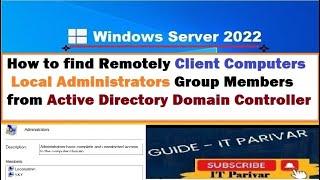 Get Remote Servers-Client Computers Local Administrators Group Members Details