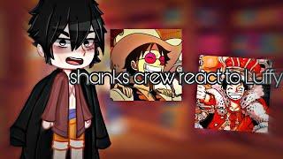 °Shanks Crew react to Luffy°|||| 1/1