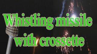 Whistling missile with Crossette