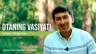 OTANING VASIYATI | IXTIYOR OTAJONOV