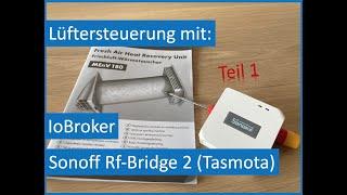 Teil 1: Badlüfter steuern mit IoBroker, Sonoff Rf Bridge 433Mhz Tasmota, MQTT, blockly