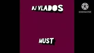 DJ Vlados - Must