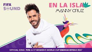 En La Isla by Manny Cruz | The Official Song of the FIFA U-17 Women’s World Cup™️ 