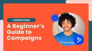 ActiveCampaign 101 - A Beginner's Guide to Creating Your First Email Campaign