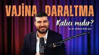 Vajina Daraltma Kalıcı Mıdır? I Op.Dr.Mehmet Bekir Şen +90 546 905 22 16