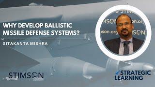 Why Develop Ballistic Missile Defense Systems?