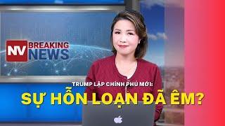 Trump lập chính phủ mới: Sự hỗn loạn đã êm?