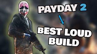 BEST Loud Build - Any Difficulty (Payday 2)