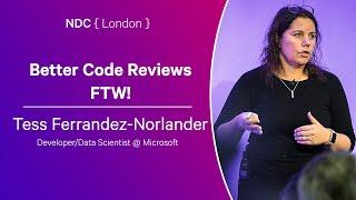 Better Code Reviews FTW! - Tess Ferrandez-Norlander - NDC London 2024