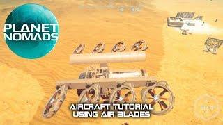 Planet Nomads - Aircraft Tutorial Using Air Blades