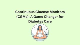 Continuous Glucose Monitors (CGMs): A Game Changer for Diabetes Care
