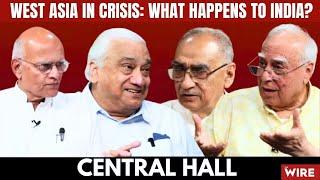 Iran Israel War | West Asia in Crisis: What Happens to India? | Central Hall