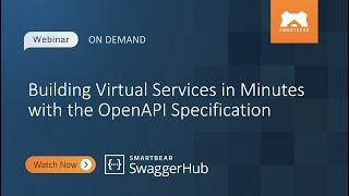 Building Virtual Services in Minutes with the OpenAPI Specification