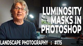 175: Landscape Photography Photoshop Luminosity Masks Made Easy