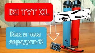 IZI TYT XL как разобрать и зарядить? how to charge?