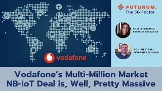 Vodafone’s Multi-Million Market NB-IoT Deal is, Well, Pretty Massive