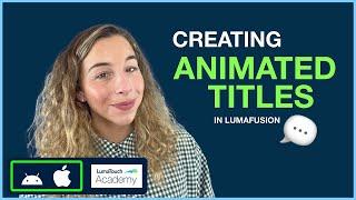 Creating Animated Titles in LumaFusion