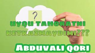 Uyqu tahoratni ketkazmaydimi???  || Abduvali qori.  Ma'ruza 2021yil yuklandi