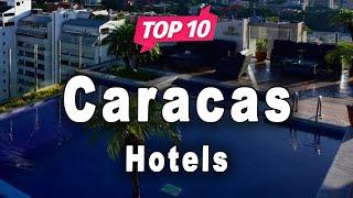 Top 10 Hotels to Visit in Caracas | Venezuela - English